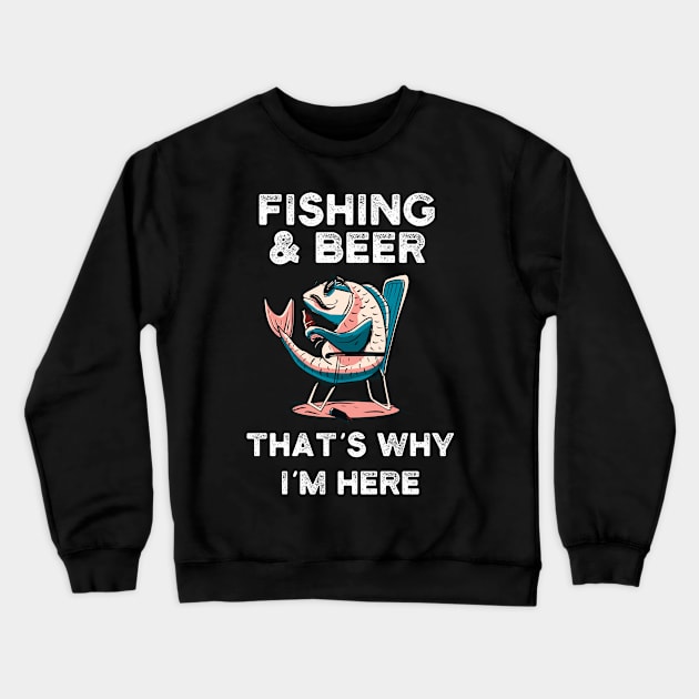 Fishing and beer that´s why I´m here. Crewneck Sweatshirt by SameDan